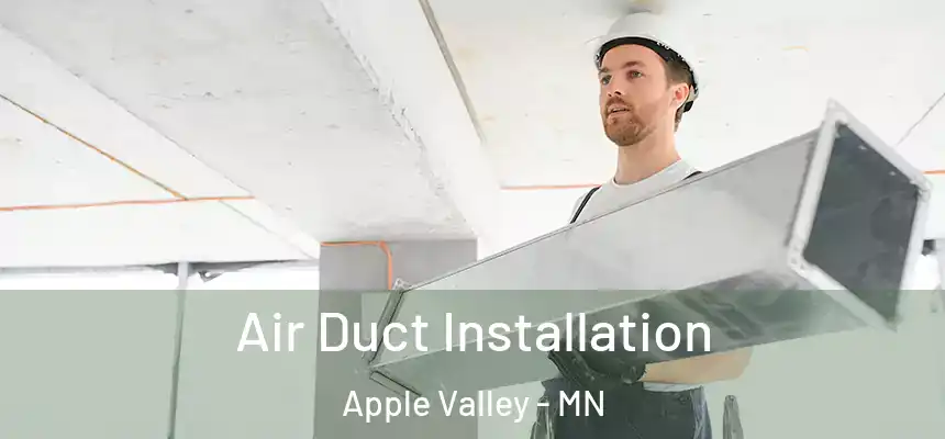  Air Duct Installation Apple Valley - MN