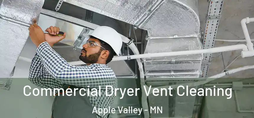 Commercial Dryer Vent Cleaning Apple Valley - MN