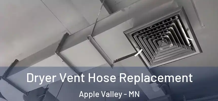  Dryer Vent Hose Replacement Apple Valley - MN