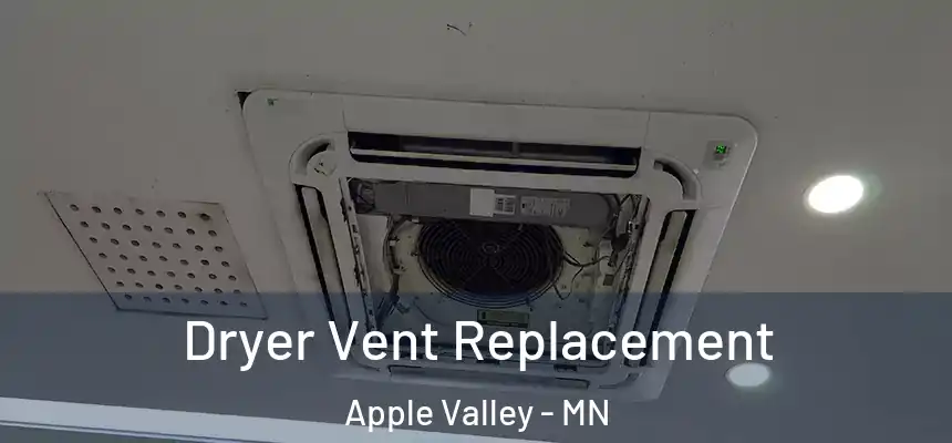  Dryer Vent Replacement Apple Valley - MN