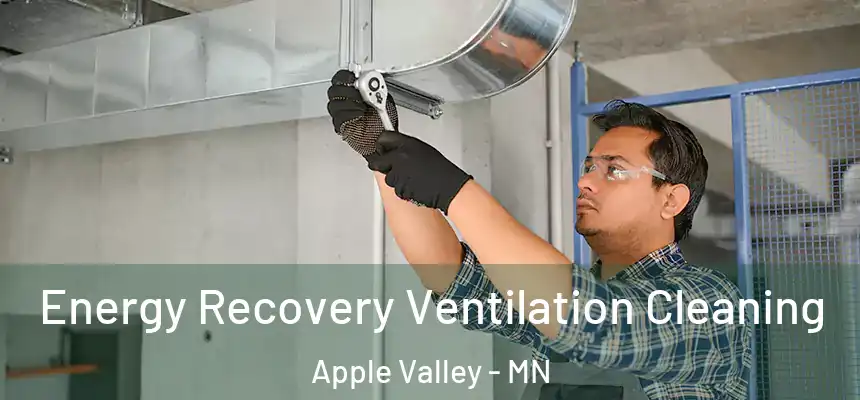  Energy Recovery Ventilation Cleaning Apple Valley - MN