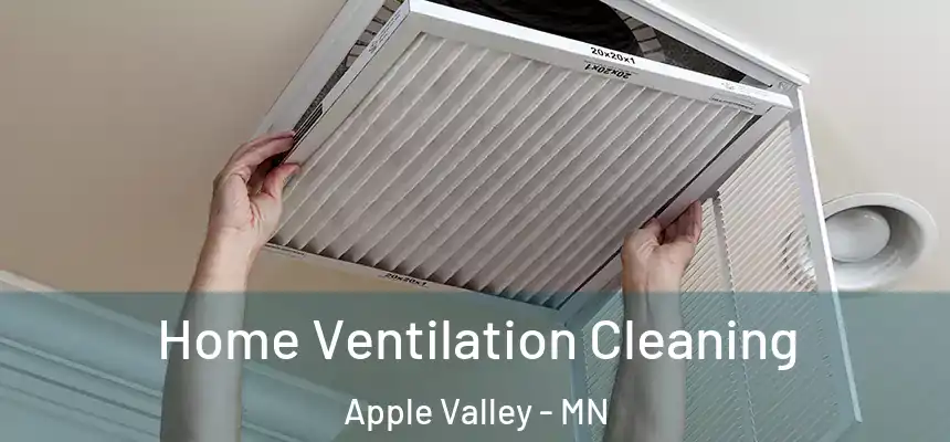  Home Ventilation Cleaning Apple Valley - MN