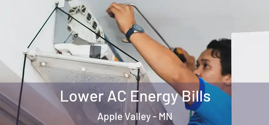 Lower AC Energy Bills Apple Valley - MN